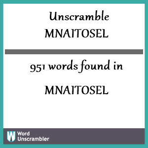 951 words unscrambled from mnaitosel