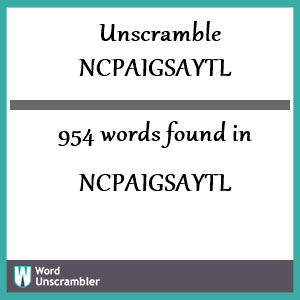 954 words unscrambled from ncpaigsaytl