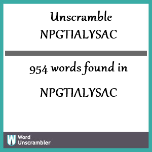 954 words unscrambled from npgtialysac