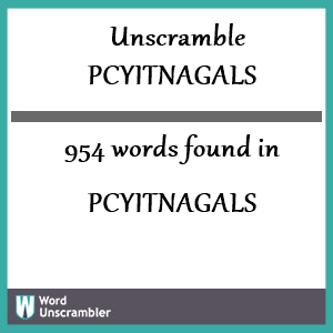 954 words unscrambled from pcyitnagals