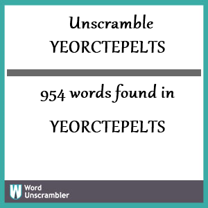 954 words unscrambled from yeorctepelts