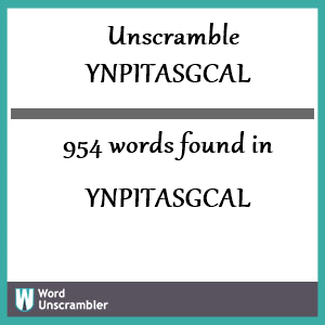 954 words unscrambled from ynpitasgcal