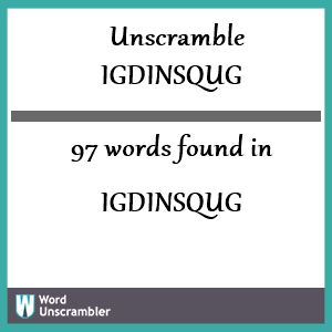 97 words unscrambled from igdinsqug