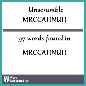 97 words unscrambled from mrccahnuh