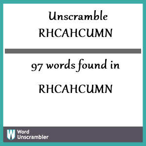 97 words unscrambled from rhcahcumn