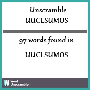 97 words unscrambled from uuclsumos