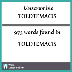 973 words unscrambled from toedtemacis