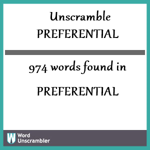 974 words unscrambled from preferential