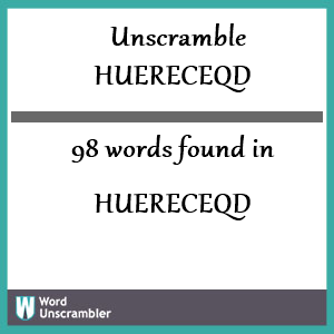 98 words unscrambled from huereceqd
