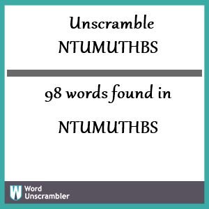 98 words unscrambled from ntumuthbs