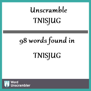 98 words unscrambled from tnisjug