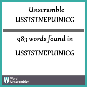 983 words unscrambled from usststnepuinicg