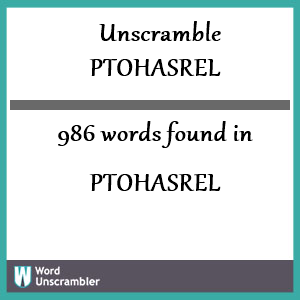 986 words unscrambled from ptohasrel