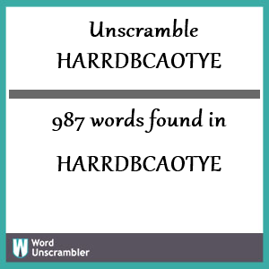 987 words unscrambled from harrdbcaotye