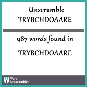 987 words unscrambled from trybchdoaare