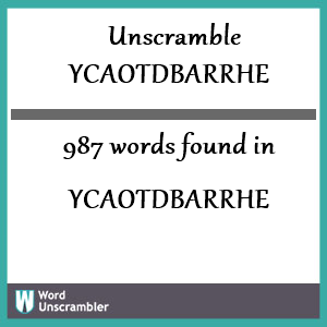 987 words unscrambled from ycaotdbarrhe