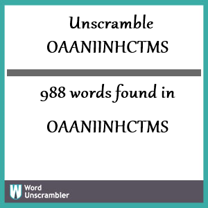 988 words unscrambled from oaaniinhctms