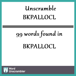 99 words unscrambled from bkpallocl