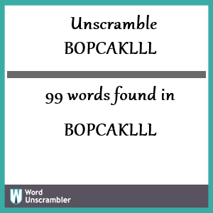 99 words unscrambled from bopcaklll