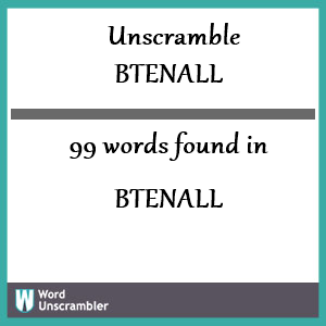 99 words unscrambled from btenall
