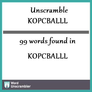 99 words unscrambled from kopcballl