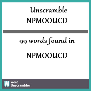 99 words unscrambled from npmooucd