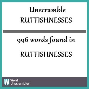 996 words unscrambled from ruttishnesses